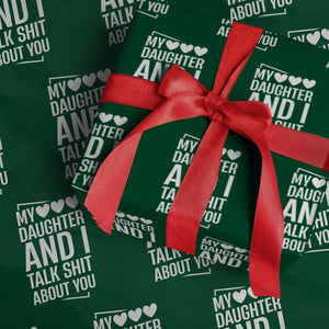 My Daughter And I Talk Shit About You Wrapping Paper Roll Funny Mom TS11 Green Print Your Wear