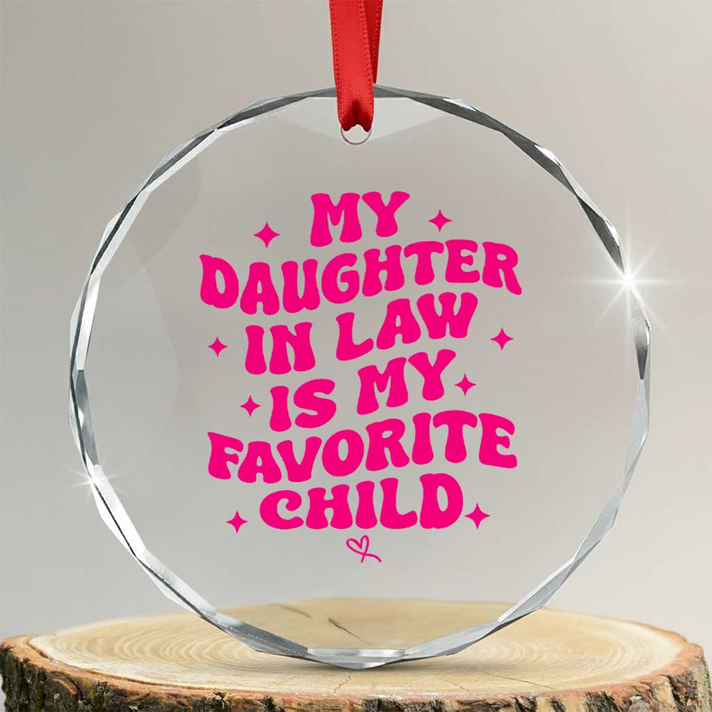 My Daughter in Law is My Favorite Child Crystal Glass Ornament Parents-In-Law Fathers Mothers Day Gifts TS10 Transparent Glass 3'' Circle Print Your Wear