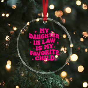 My Daughter in Law is My Favorite Child Crystal Glass Ornament Parents-In-Law Fathers Mothers Day Gifts