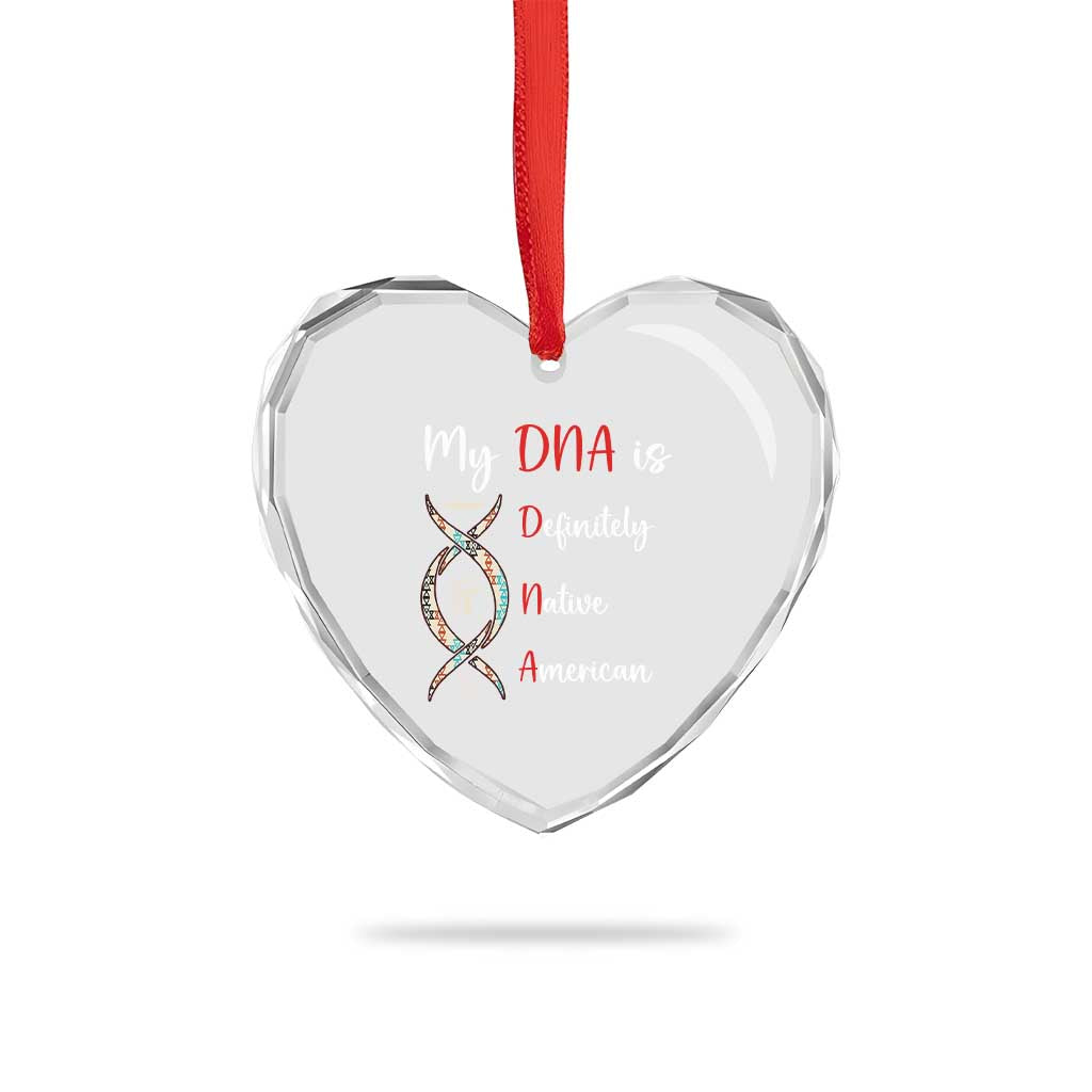 My DNA Is Definitely Native American Heart Crystal Glass Ornament Indigenous Pride