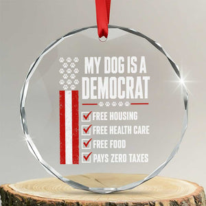 My Dog Is A Democrat Crystal Glass Ornament Funny Political Dog Owner TS11 Transparent Glass 3'' Circle Print Your Wear