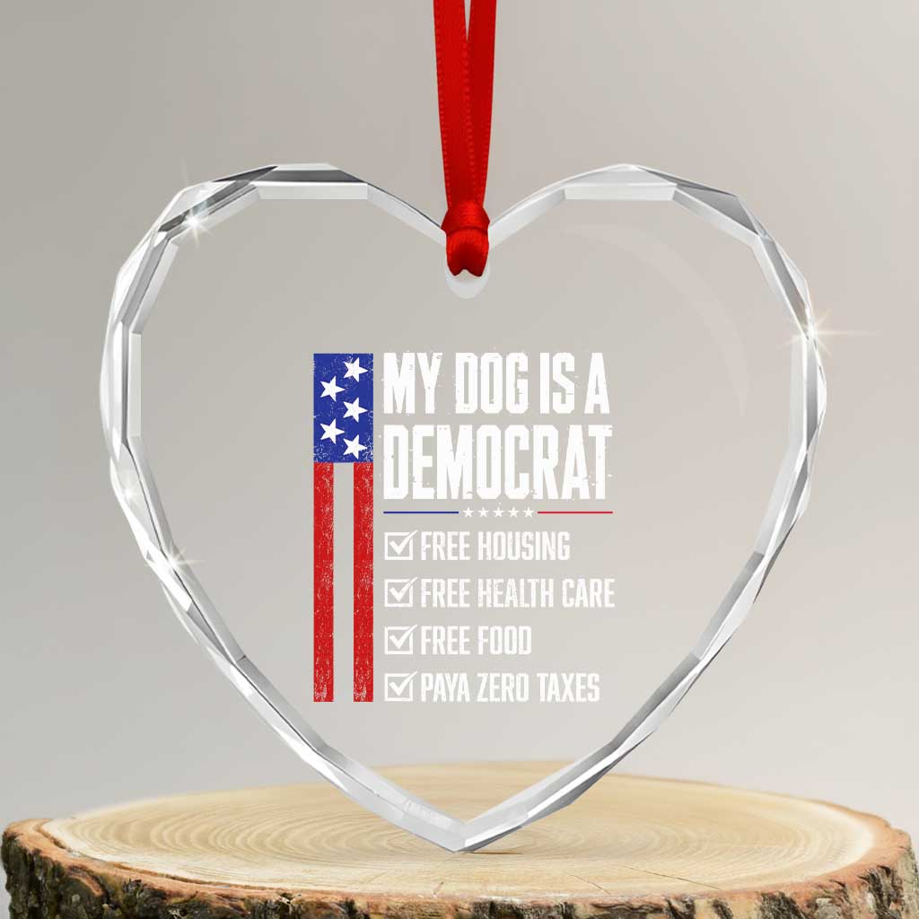 My Dog Is A Democrat Funny Political Satire Heart Crystal Glass Ornament Patriotic Dog Lover Graphic Subtle FDT Humor TS10 Transparent Glass 3'' Heart Print Your Wear