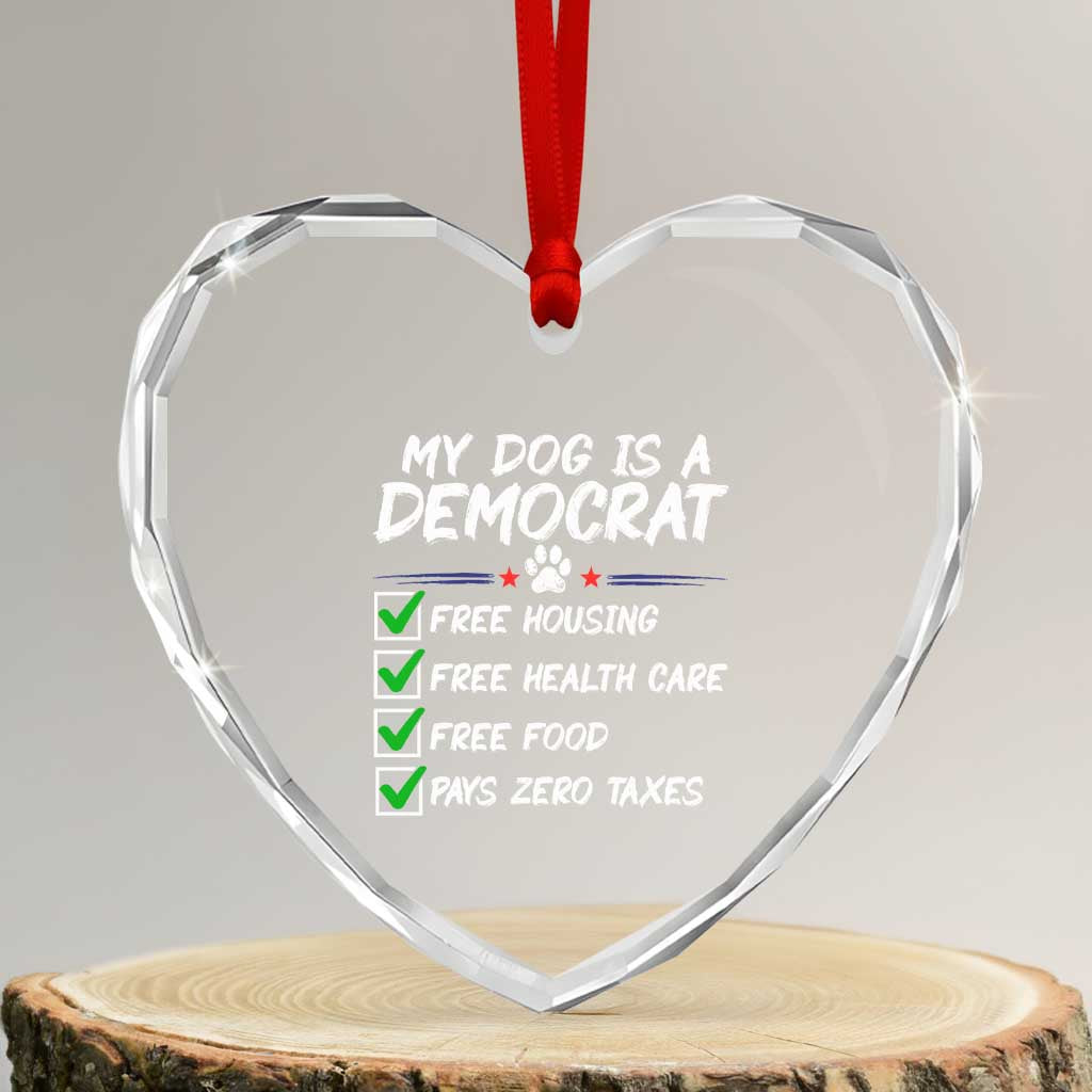 My Dog Is A Democrat Heart Crystal Glass Ornament Funny Political Satire Graphic TS12 Transparent Glass 3'' Heart Print Your Wear