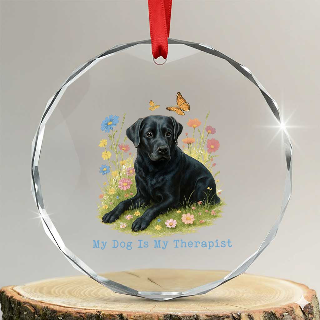 My Dog Is My Therapist Crystal Glass Ornament Labrador Retriever Lover Gift TS12 Transparent Glass 3'' Circle Print Your Wear