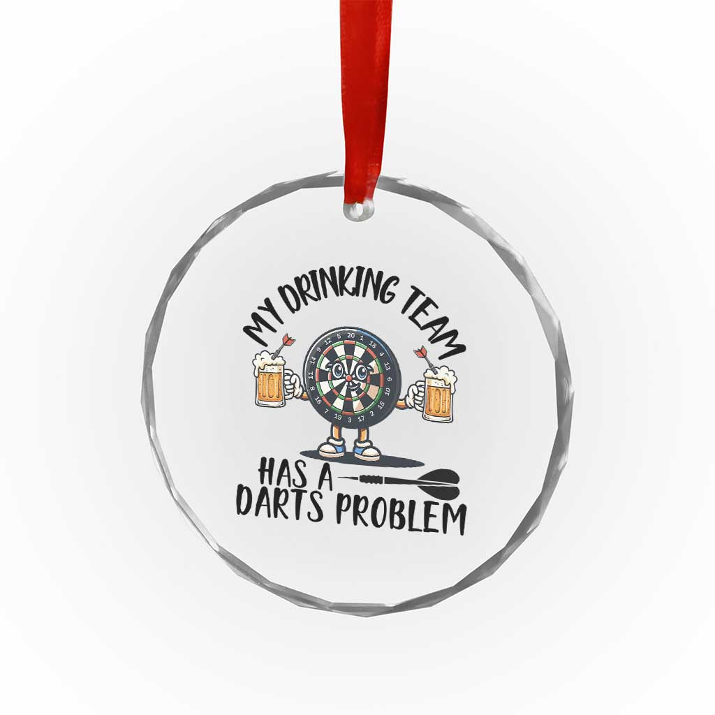My Drinking Team Has A Darts Problem Crystal Glass Ornament Funny Darts Player Team TS12 Print Your Wear
