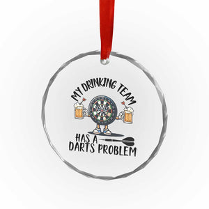 My Drinking Team Has A Darts Problem Crystal Glass Ornament Funny Darts Player Team TS12 Print Your Wear