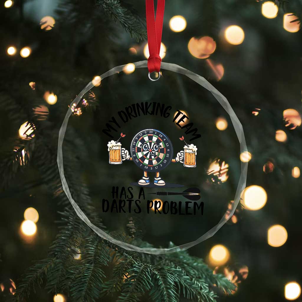 My Drinking Team Has A Darts Problem Crystal Glass Ornament Funny Darts Player Team TS12 Print Your Wear