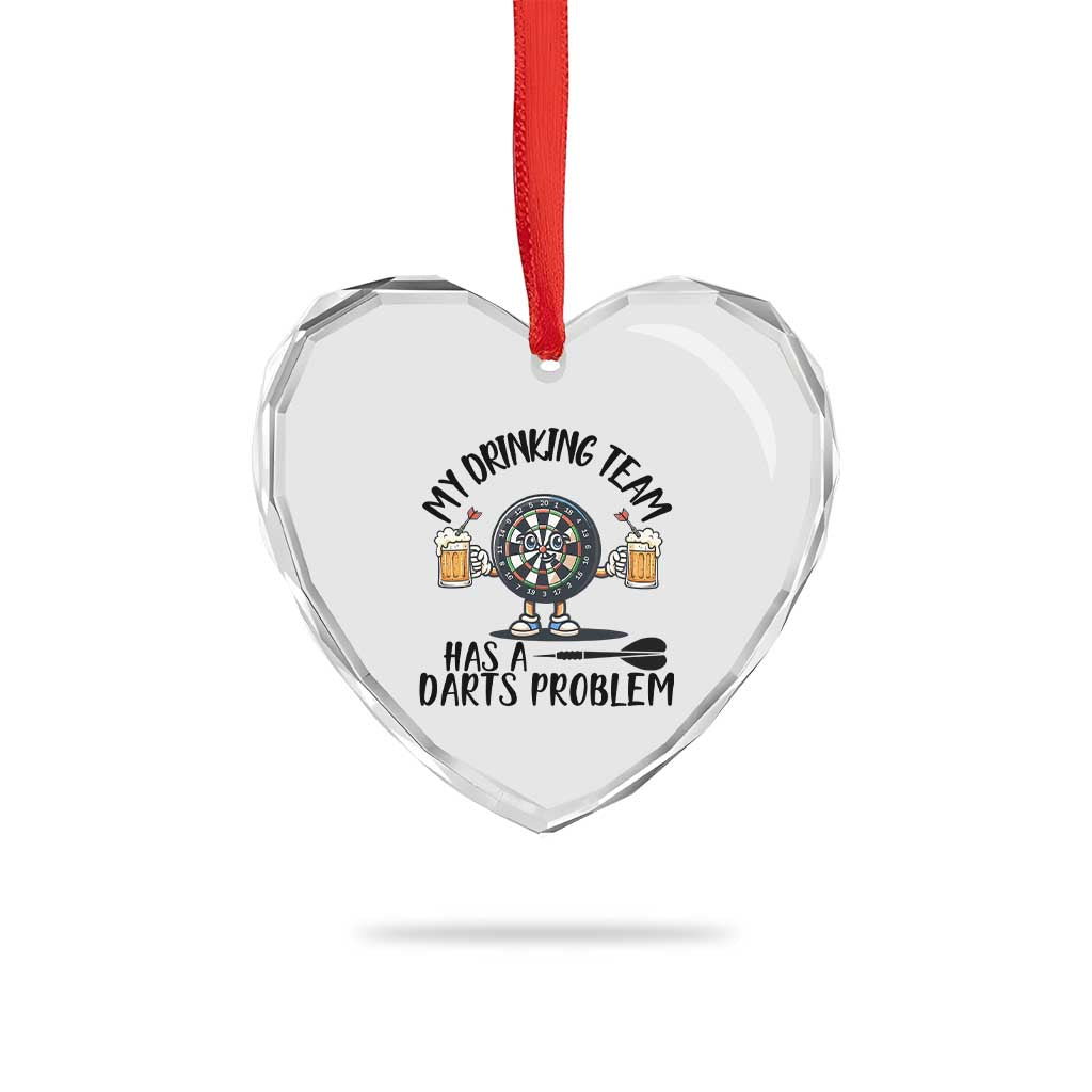 My Drinking Team Has A Darts Problem Heart Crystal Glass Ornament Funny Darts Player Team TS12 Print Your Wear