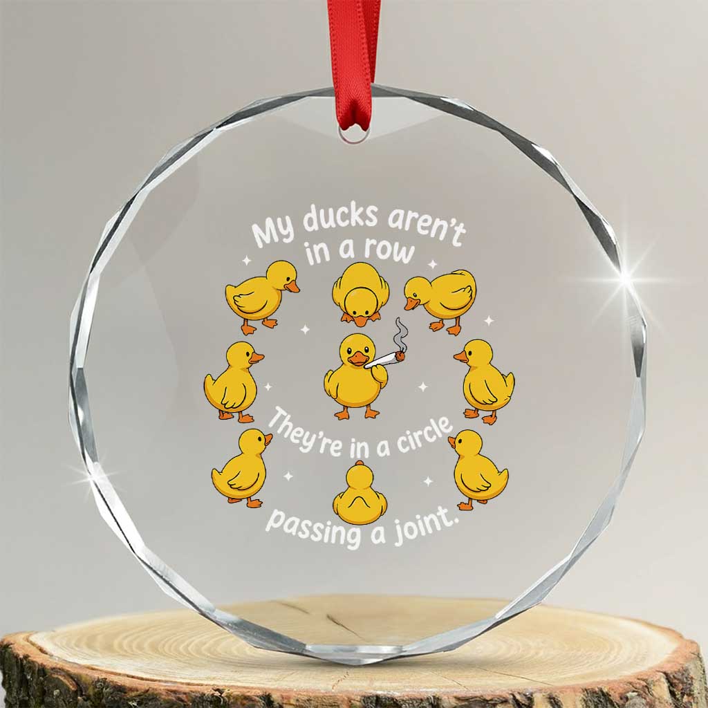My Duck Arent In A Row They Are In A Circle Passing A Joint Crystal Glass Ornament Funny Duck Weed Marijuana Lover TS11 Transparent Glass 3'' Circle Print Your Wear