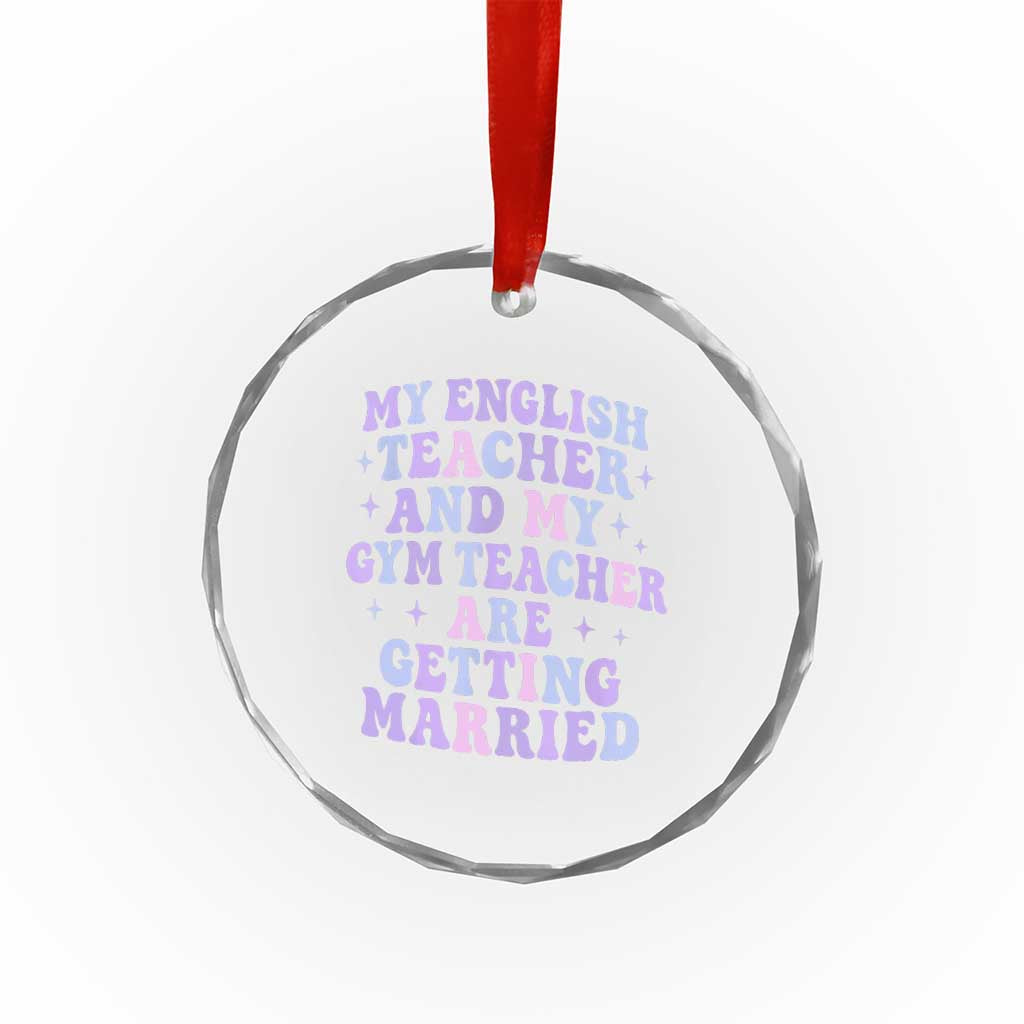 My English Teacher and Gym Teacher Are Getting Married Crystal Glass Ornament Funny Retro Groovy Love Story TS02 Print Your Wear