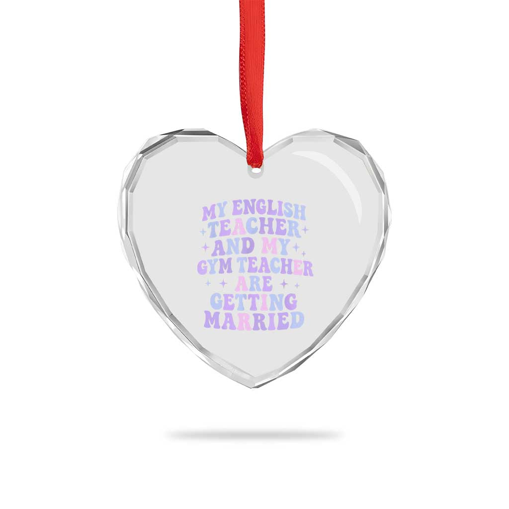 My English Teacher and Gym Teacher Are Getting Married Heart Crystal Glass Ornament Funny Retro Groovy Love Story TS02 Print Your Wear