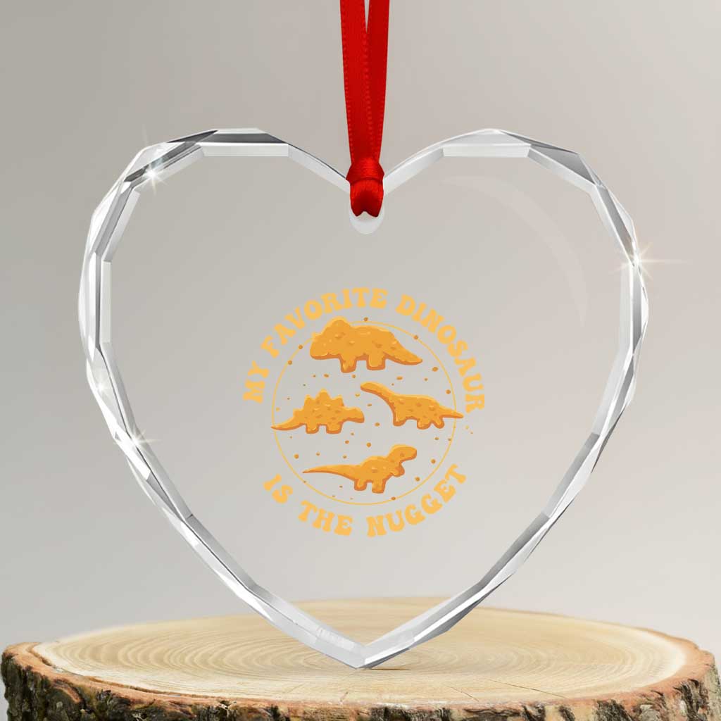 My Favorite Dinosaur Is The Nugget Heart Crystal Glass Ornament Funny Food Lover Gift TS12 Transparent Glass 3'' Heart Print Your Wear