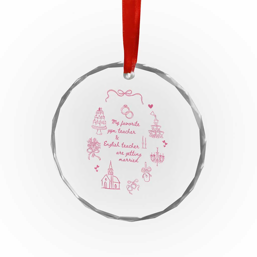 My Favorite Gym Teacher and English Teacher Are Getting Married Crystal Glass Ornament Retro Coquette Bow Wedding Love Story TS02 Transparent Glass 3'' Circle Print Your Wear