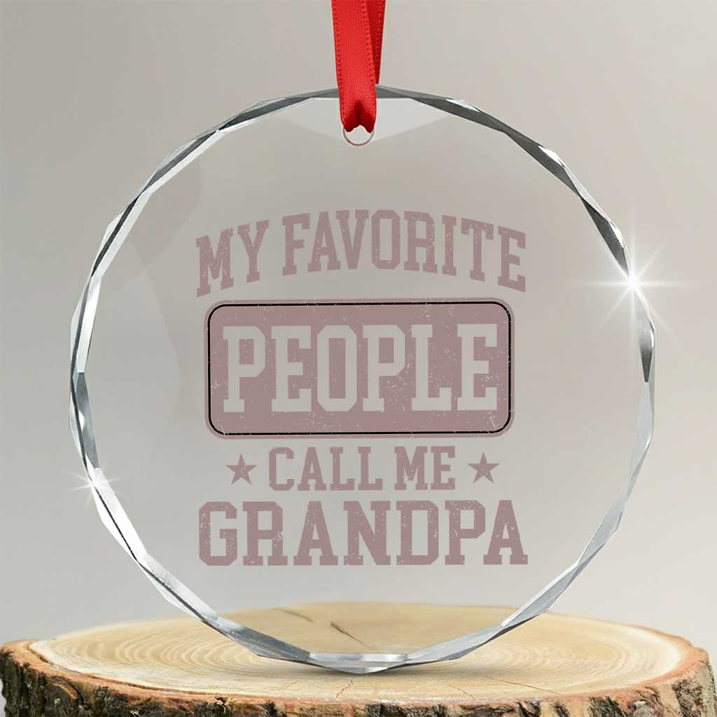 My Favorite People Call Me Grandpa Crystal Glass Ornament Retro Father's Day Grandpa Gift TS10 Transparent Glass 3'' Circle Print Your Wear