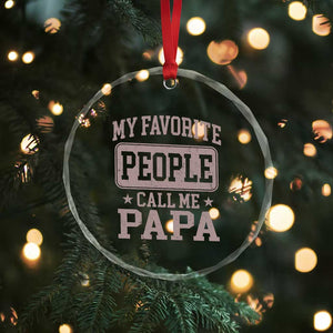 My Favorite People Call Me Papa Crystal Glass Ornament Retro Fathers Day Gift TS10 Print Your Wear