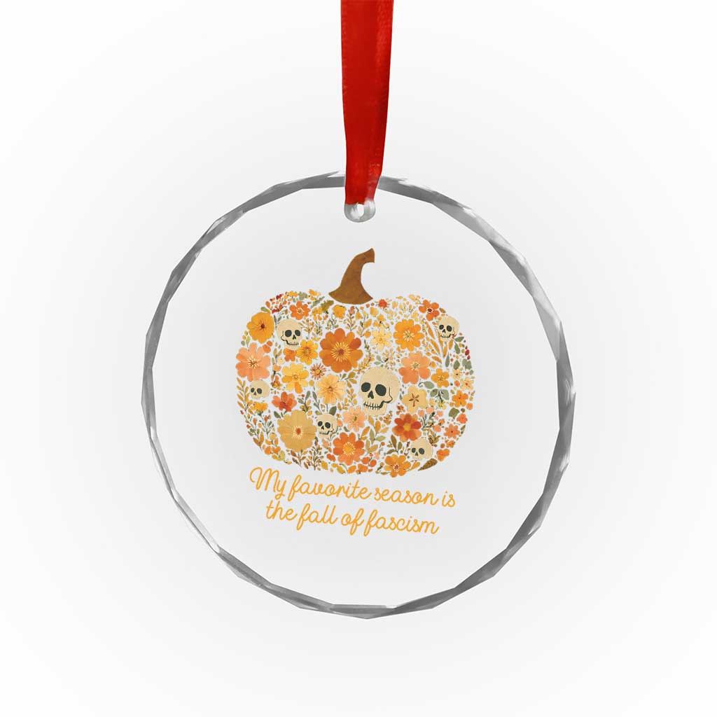 My Favorite Season is the Fall of Fascism Crystal Glass Ornament Social Justice Halloween Activist TS10 Transparent Glass 3'' Circle Print Your Wear