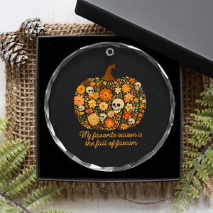 My Favorite Season is the Fall of Fascism Crystal Glass Ornament Social Justice Halloween Activist TS10 Print Your Wear