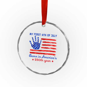 My First 4th of July Celebrate Semiquincentennial Cute Crystal Glass Ornament Born in America's 250th Year Patriotic Milestone Celebration