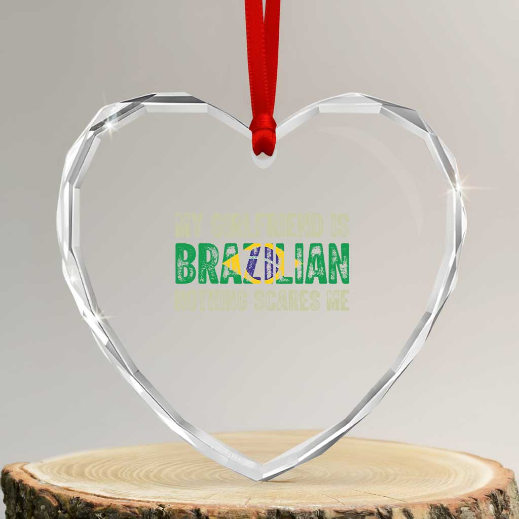 My Girlfriend is Brazilian Nothing Scares Me Heart Crystal Glass Ornament Funny Boyfriend TS14 Transparent Glass 3'' Heart Print Your Wear