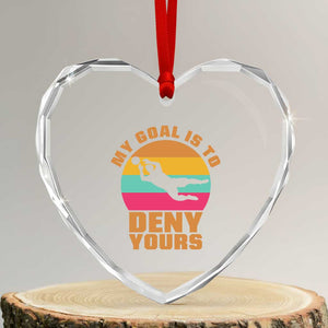 My Goal Is To Deny Yours Heart Crystal Glass Ornament Soccer Goalkeeper Pride TS12 Transparent Glass 3'' Heart Print Your Wear