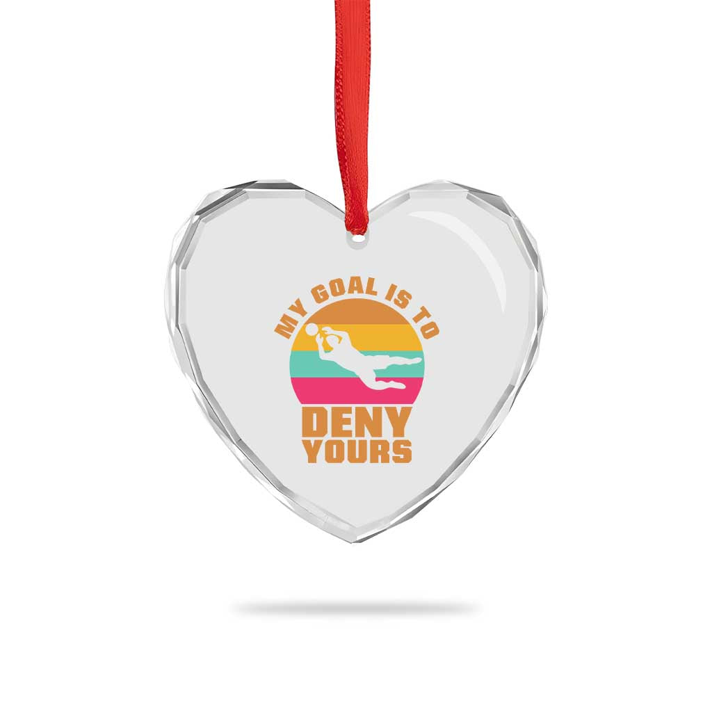 My Goal Is To Deny Yours Heart Crystal Glass Ornament Soccer Goalkeeper Pride TS12 Print Your Wear