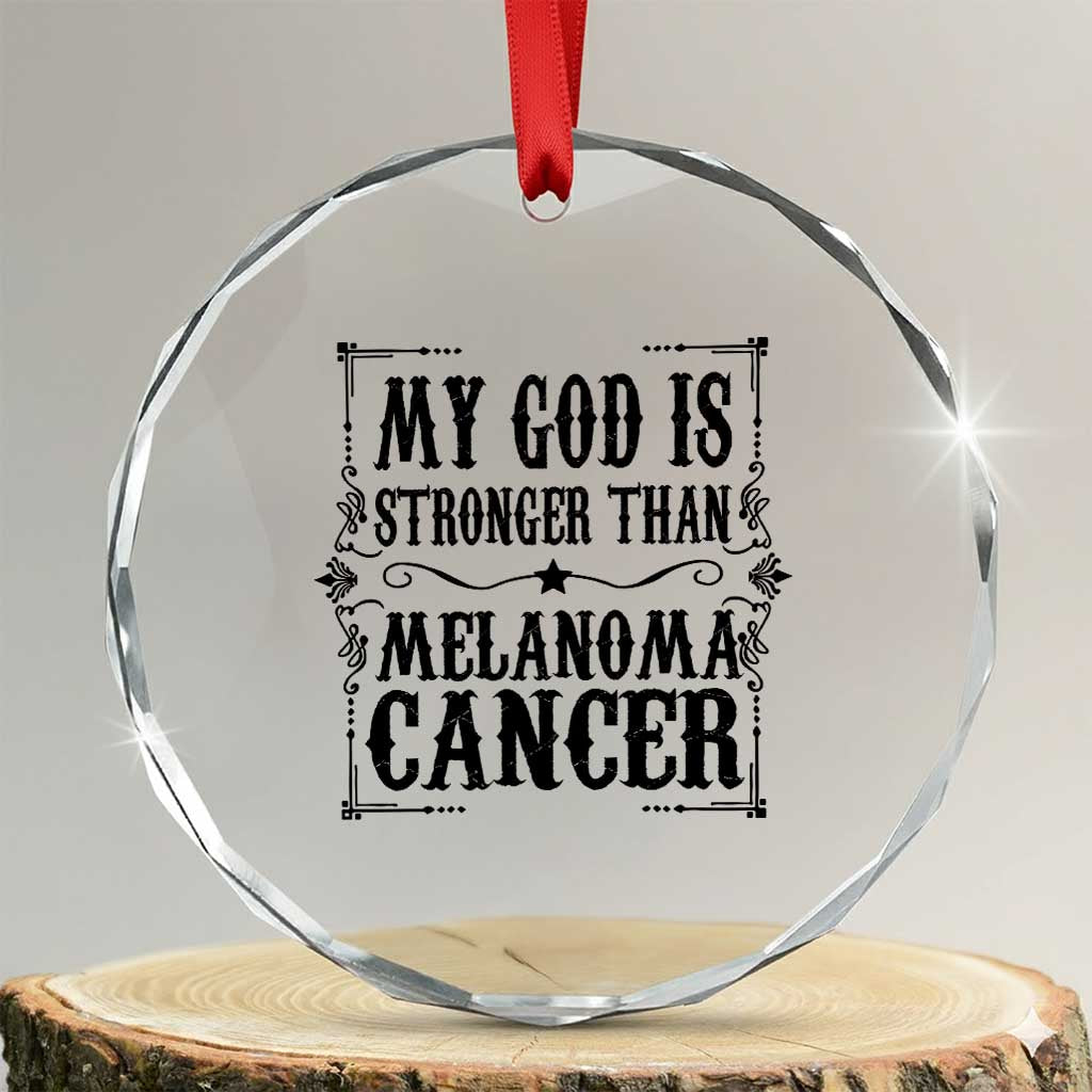 My God Is Stronger Than Melanoma Crystal Glass Ornament Religious Cancer Support TS12 Transparent Glass 3'' Circle Print Your Wear