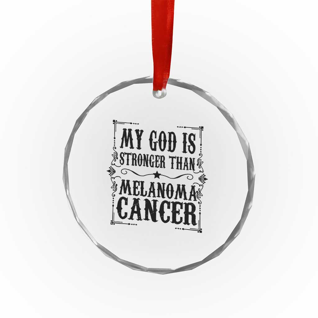 My God Is Stronger Than Melanoma Crystal Glass Ornament Religious Cancer Support TS12 Print Your Wear