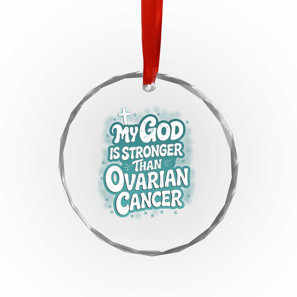 My God is Stronger Than Ovarian Cancer Crystal Glass Ornament TS10 Print Your Wear