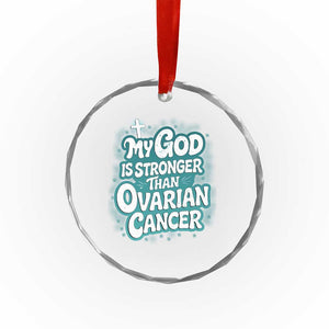 My God is Stronger Than Ovarian Cancer Crystal Glass Ornament TS10 Print Your Wear