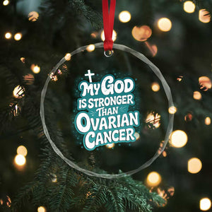 My God is Stronger Than Ovarian Cancer Crystal Glass Ornament TS10 Print Your Wear