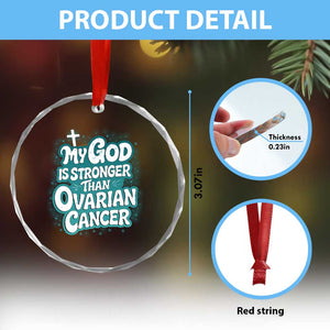 My God is Stronger Than Ovarian Cancer Crystal Glass Ornament TS10 Print Your Wear