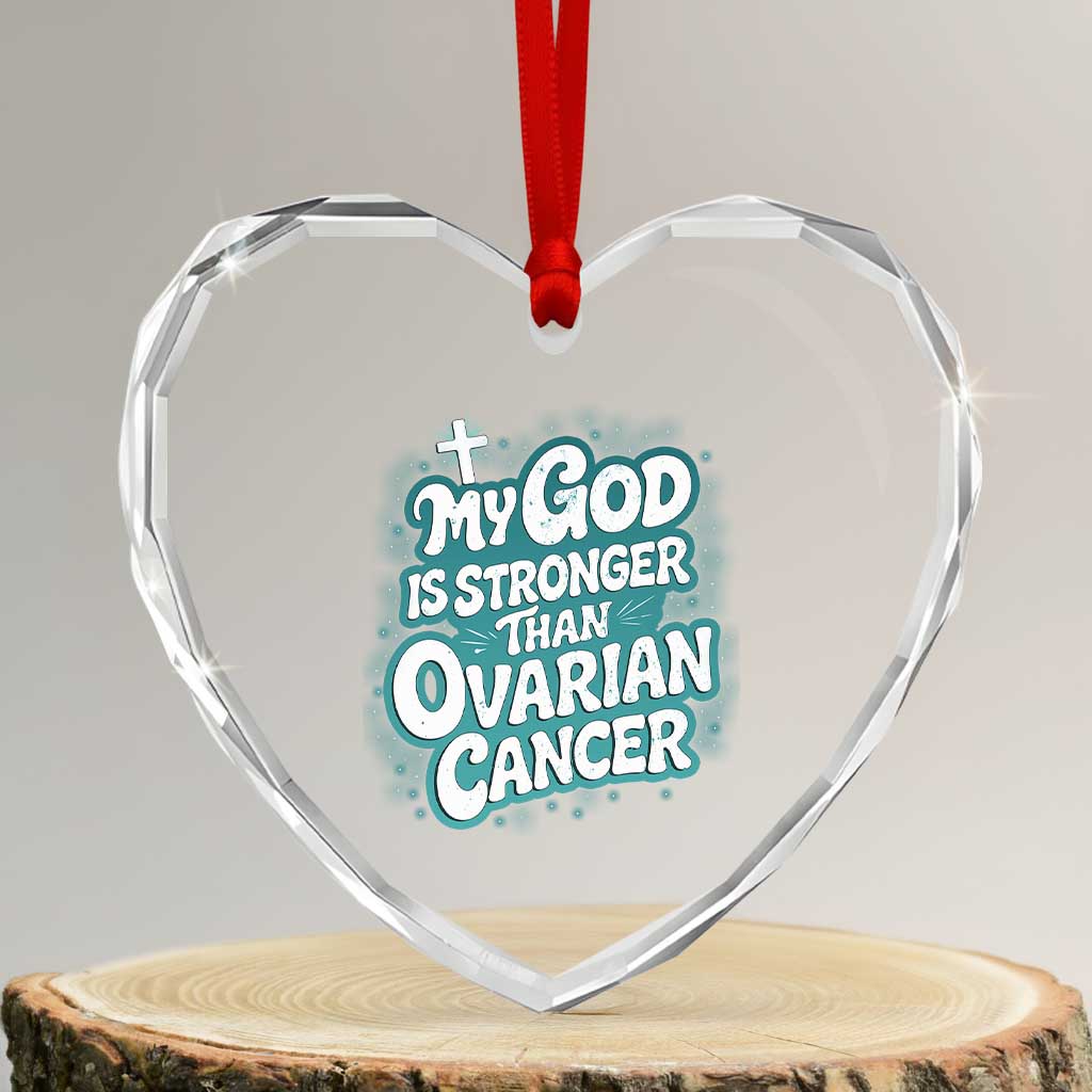My God is Stronger Than Ovarian Cancer Heart Crystal Glass Ornament TS10 Transparent Glass 3'' Heart Print Your Wear