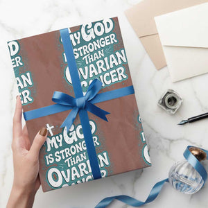 My God is Stronger Than Ovarian Cancer Wrapping Paper Roll TS10 Mocha Print Your Wear