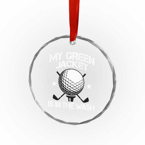My Jacket Is In The Wash Funny Golfer Crystal Glass Ornament Georgia Green Golfing Tournament Humor TS10 Print Your Wear