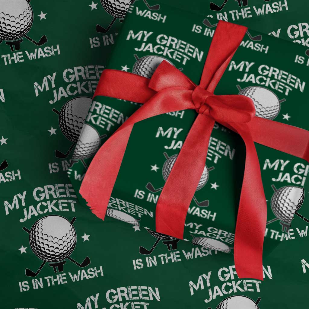 My Jacket Is In The Wash Funny Golfer Wrapping Paper Roll Georgia Green Golfing Tournament Humor TS10 Green Print Your Wear