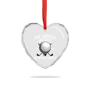 My Jacket Is In The Wash Funny Golfer Heart Crystal Glass Ornament Georgia Green Golfing Tournament Humor TS10 Print Your Wear