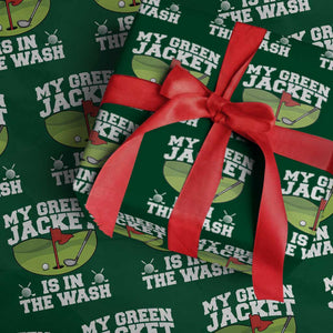 My Jacket Is In The Wash Funny Golfing Wrapping Paper Roll Georgia Golf Humor Sarcastic Golfer TS02 Green Print Your Wear