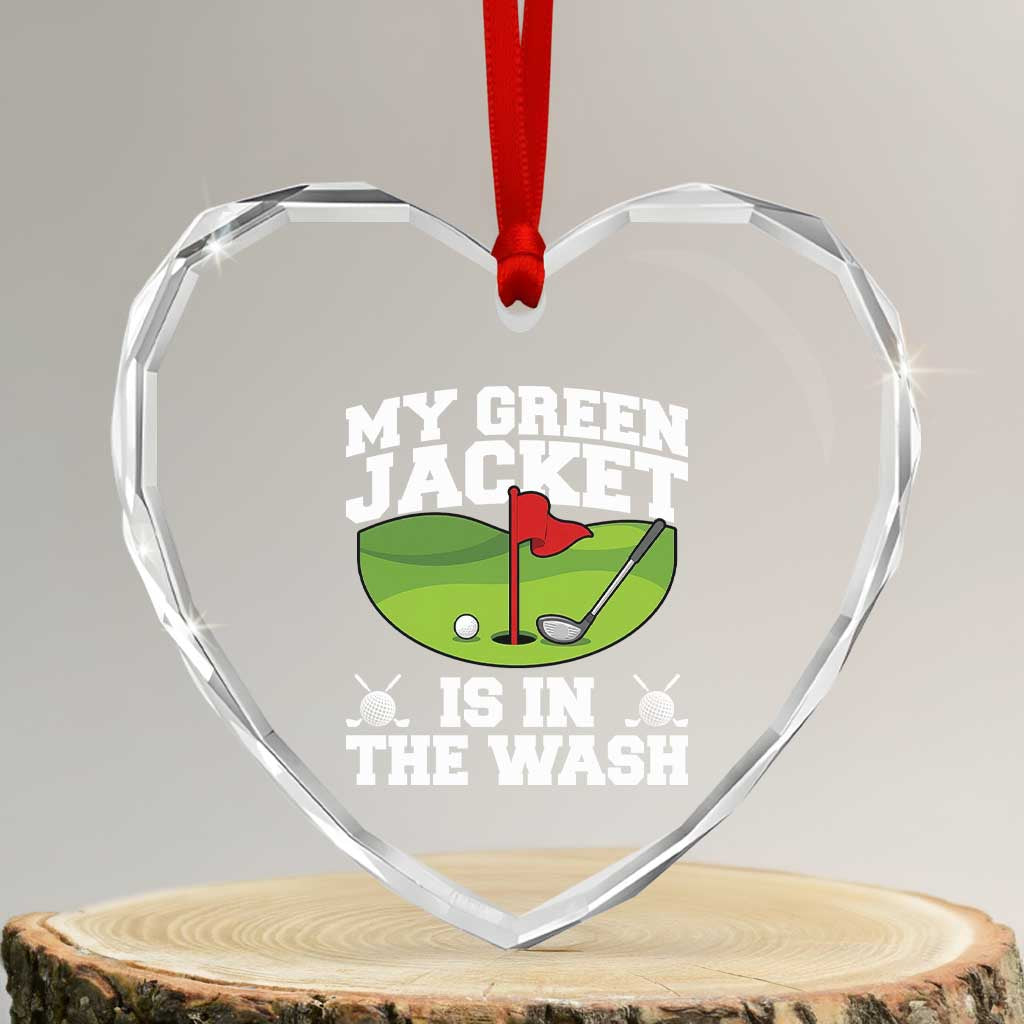 My Jacket Is In The Wash Funny Golfing Heart Crystal Glass Ornament Georgia Golf Humor Sarcastic Golfer TS02 Transparent Glass 3'' Heart Print Your Wear