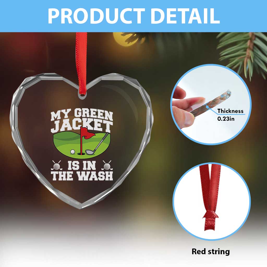 My Jacket Is In The Wash Funny Golfing Heart Crystal Glass Ornament Georgia Golf Humor Sarcastic Golfer TS02 Print Your Wear