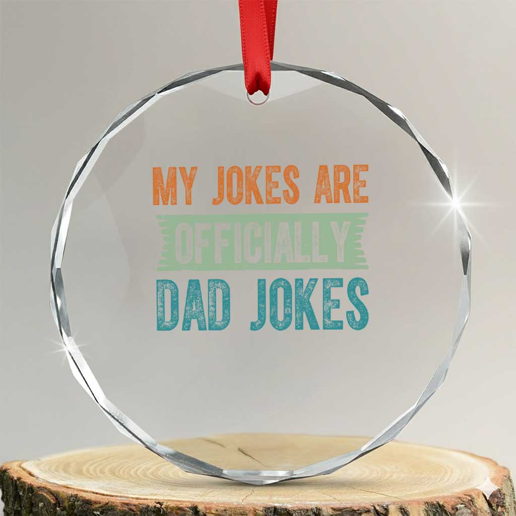 My Jokes Are Officially Dad Jokes Crystal Glass Ornament Funny New Dad First Fathers Day TS10 Transparent Glass 3'' Circle Print Your Wear