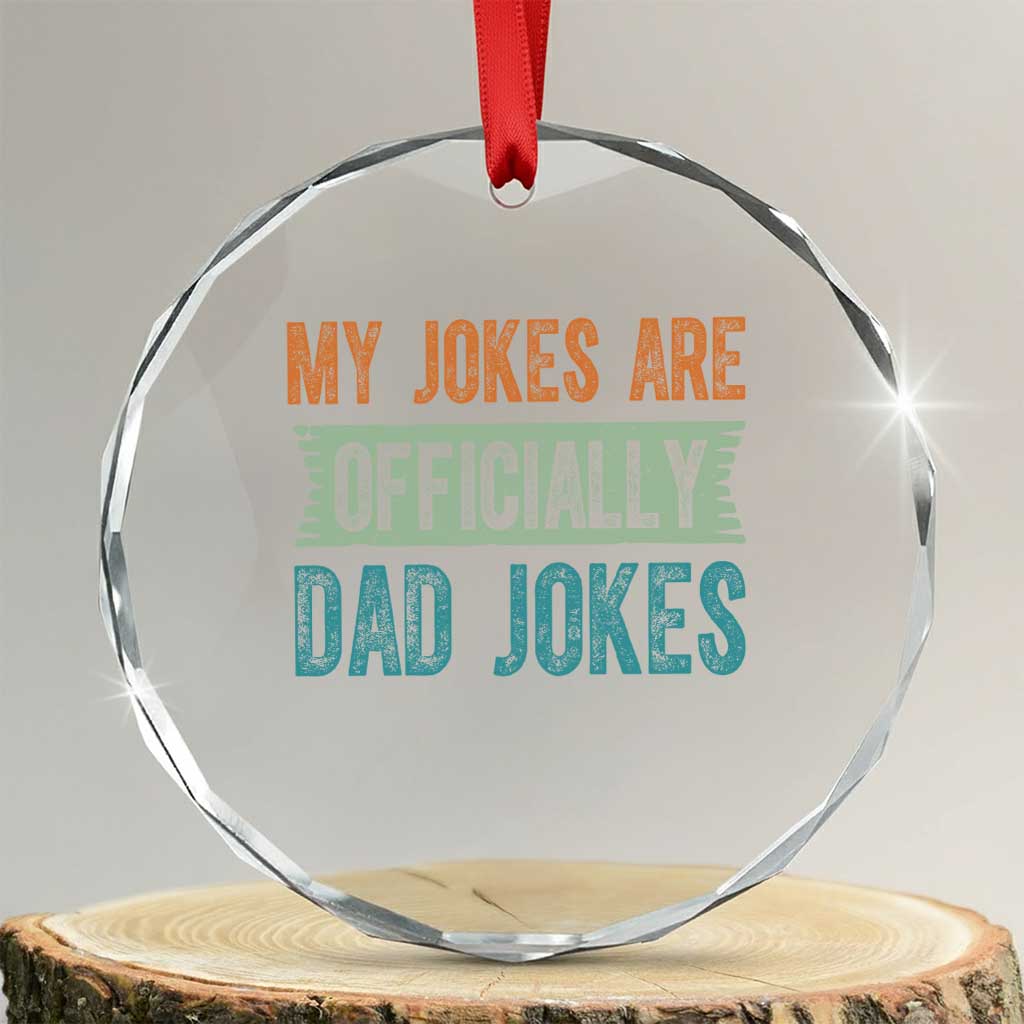 My Jokes Are Officially Dad Jokes Crystal Glass Ornament Funny New Dad First Fathers Day TS10 Transparent Glass 3'' Circle Print Your Wear