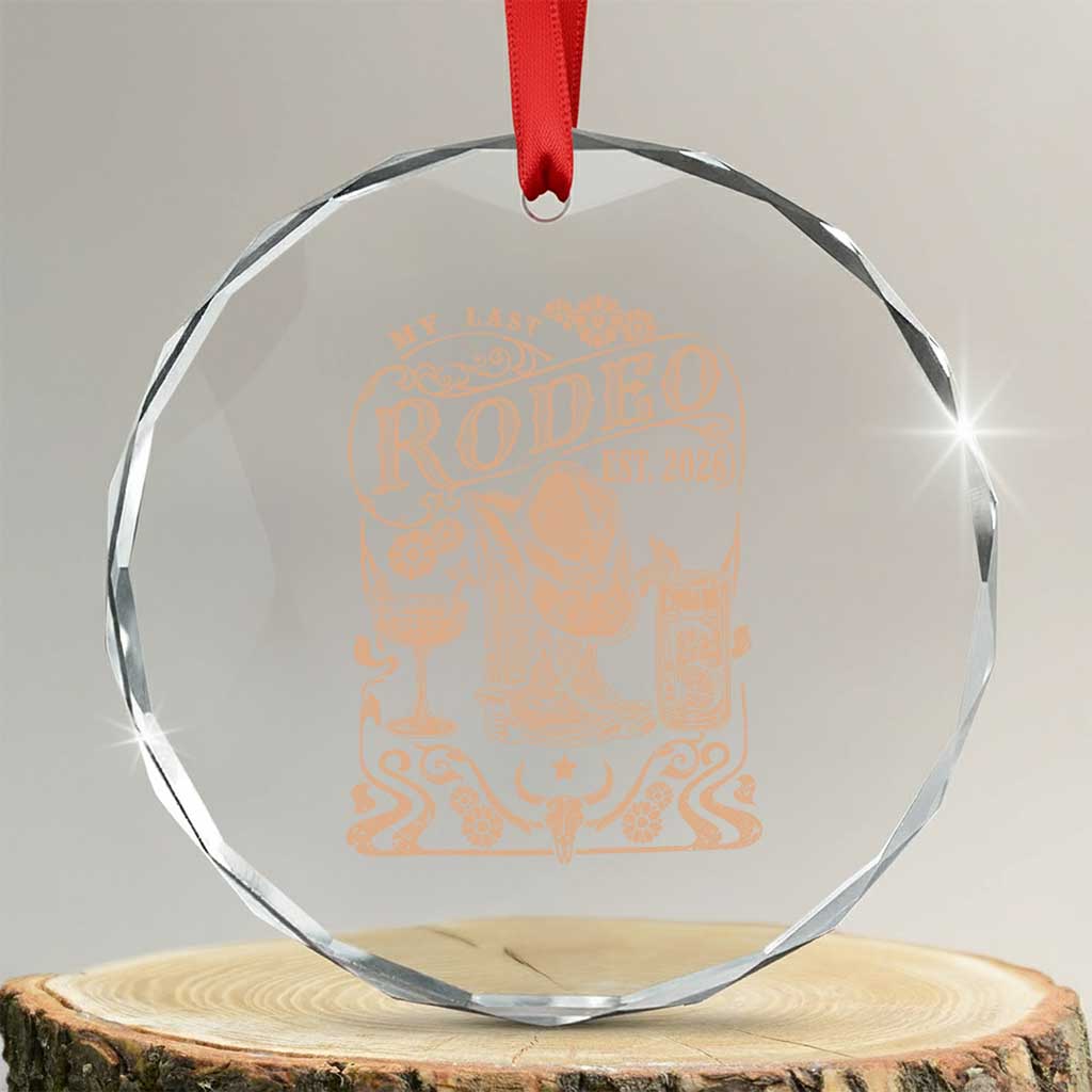 My Last Rodeo Western Bachelorette Party Bride 2026 Crystal Glass Ornament Cowgirl Wedding Gift TS12 Transparent Glass 3'' Circle Print Your Wear