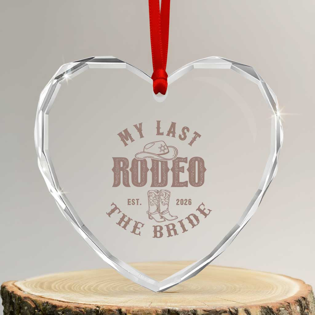 My Last Rodeo Western Bachelorette Party Bride 2026 Heart Crystal Glass Ornament Cowgirl Bridal Gift TS12 Transparent Glass 3'' Heart Print Your Wear