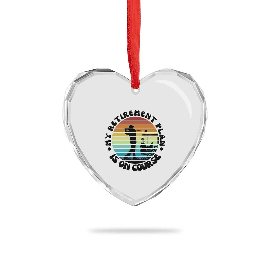 My Retirement Plan Is On Course Heart Crystal Glass Ornament Retired Golfer Gift TS12 Print Your Wear