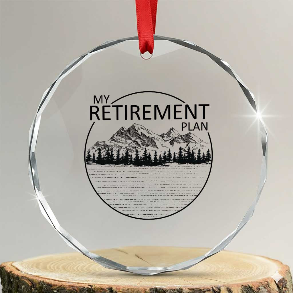 My Retirement Plan Lake Life Crystal Glass Ornament Retired To The Lake Cool Outdoor Camping TS10 Transparent Glass 3'' Circle Print Your Wear