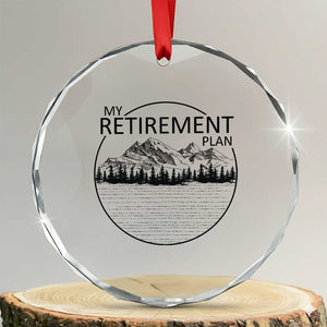 My Retirement Plan Lake Life Crystal Glass Ornament Retired To The Lake Cool Outdoor Camping TS10 Transparent Glass 3'' Circle Print Your Wear