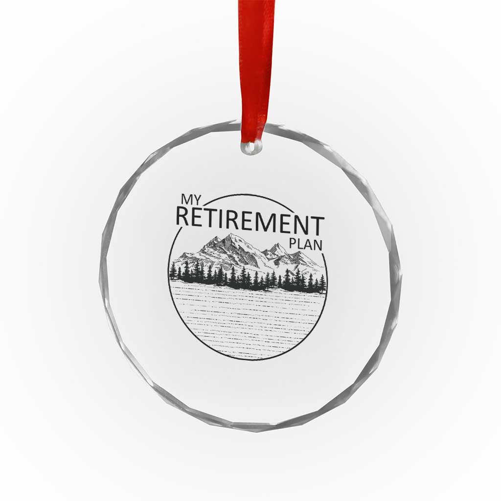My Retirement Plan Lake Life Crystal Glass Ornament Retired To The Lake Cool Outdoor Camping TS10 Print Your Wear
