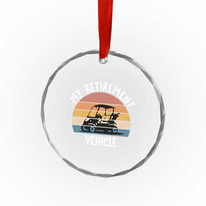 My Retirement Vehicle Golf Cart Crystal Glass Ornament Funny Retired Golfer Gift TS12 Print Your Wear