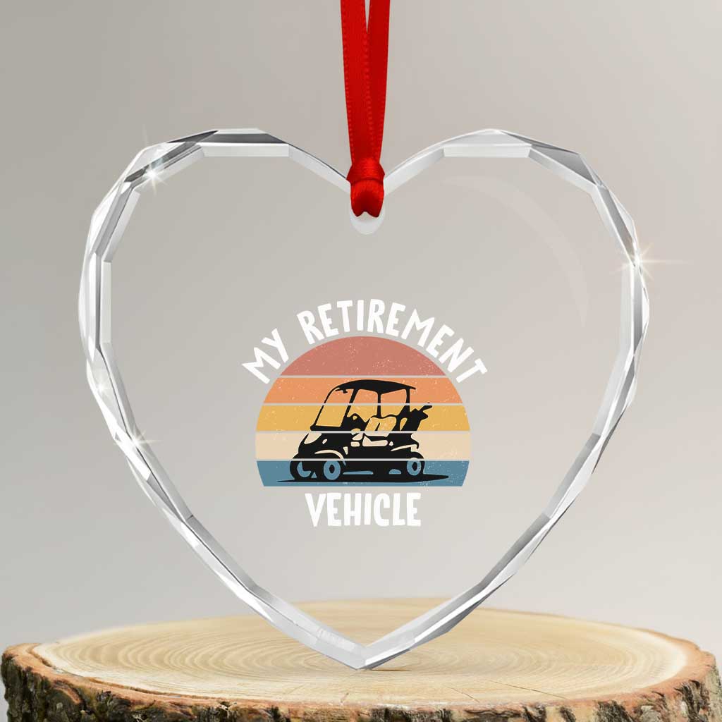 My Retirement Vehicle Golf Cart Heart Crystal Glass Ornament Funny Retired Golfer Gift TS12 Transparent Glass 3'' Heart Print Your Wear