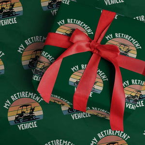 My Retirement Vehicle Golf Cart Wrapping Paper Roll Funny Retired Golfer Gift TS12 Green Print Your Wear